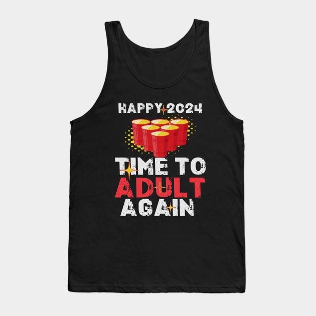 Time To Adult Again New Years Sarcastic Tank Top by Outrageous Flavors